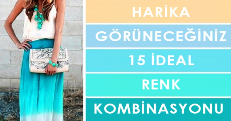 Harika görüneceğiniz 15 ideal renk kombinasyonları
